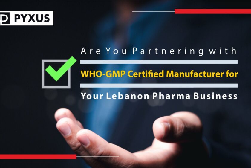 Are You Partnering with a WHO-GMP Certified Manufacturer for Your Lebanon Pharma Business_