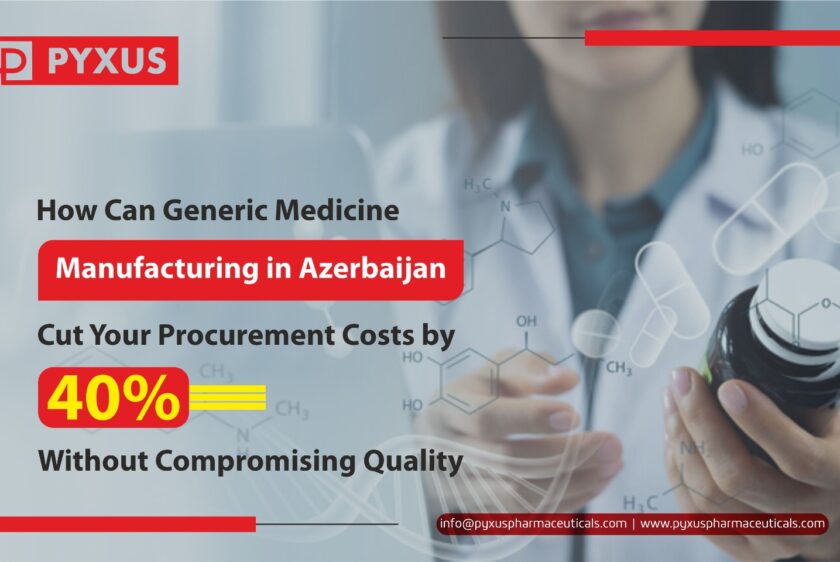 How Can Generic Medicine Manufacturing in Azerbaijan Cut Your Procurement Costs by 40% Without Compromising Quality?