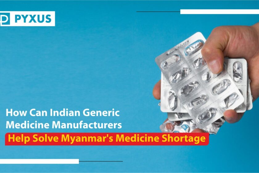 How Can Indian Generic Medicine Manufacturers Help Solve Myanmar's Medicine Shortage_