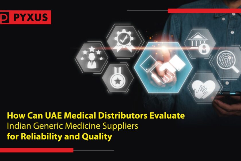 How Can UAE Medical Distributors Evaluate Indian Generic Medicine Suppliers for Reliability and Quality?
