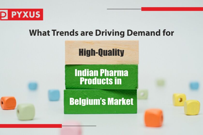 What Trends Are Driving Demand for High-Quality Indian Pharma Products in Belgium’s Market?