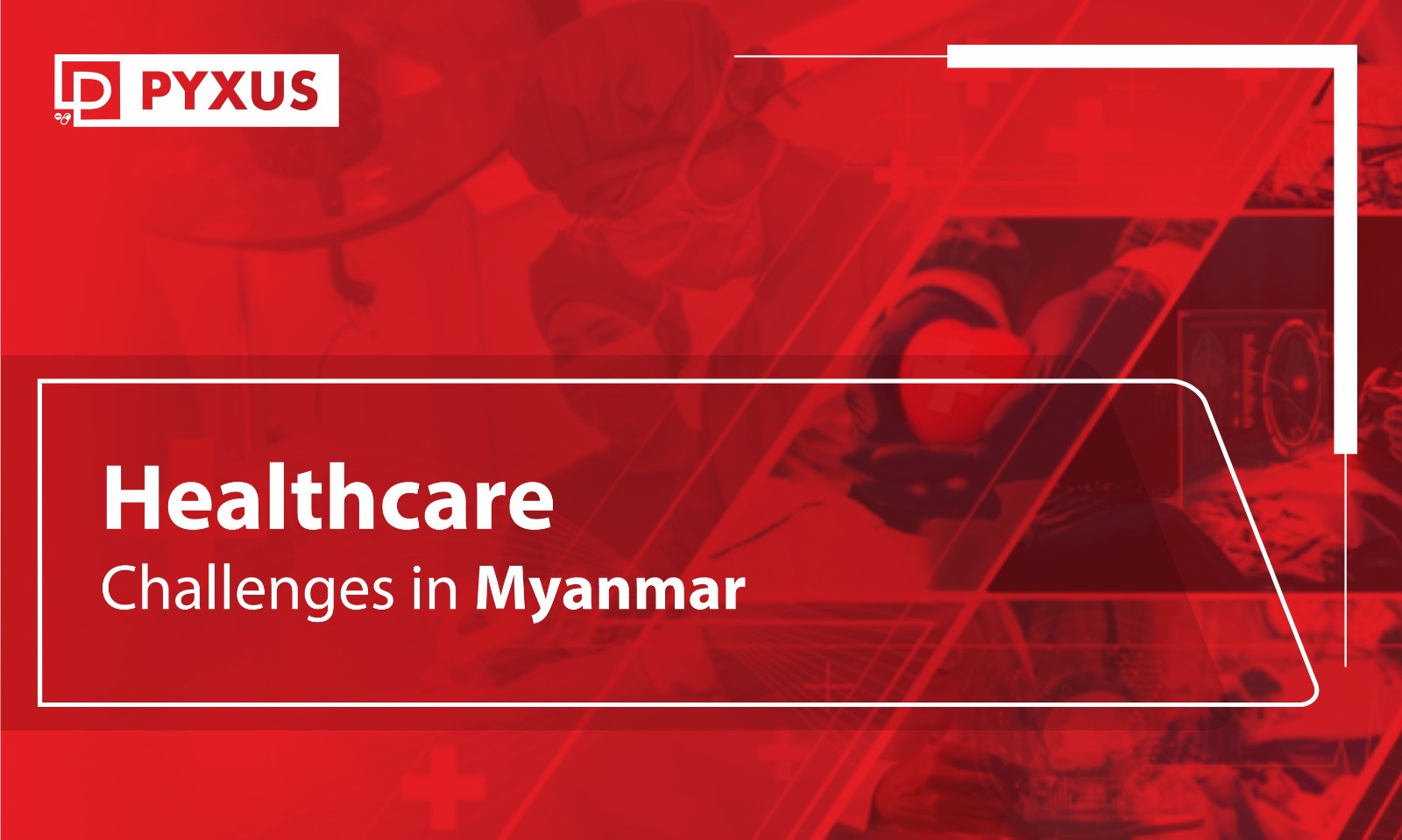 Healthcare Challenges in Myanmar