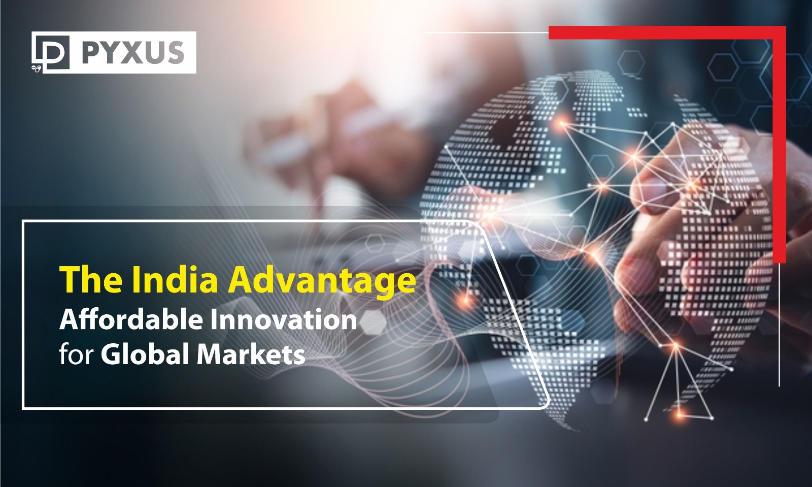 The India Advantage – Affordable Innovation for Global Markets