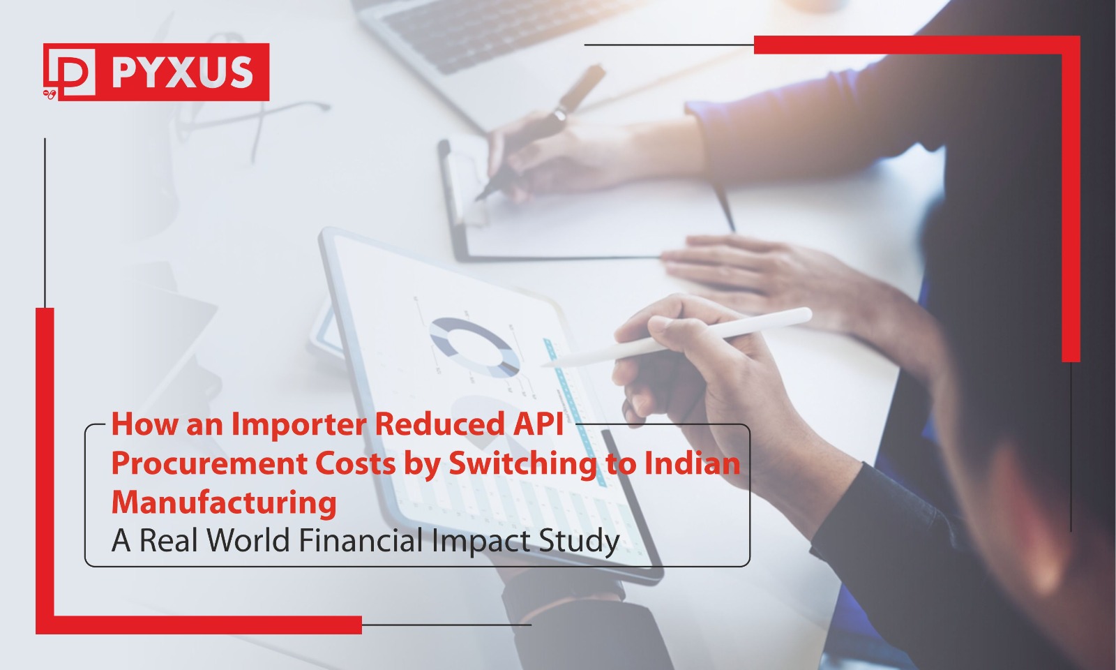 How an Importer Reduced API Procurement Costs by Switching to Indian ...
