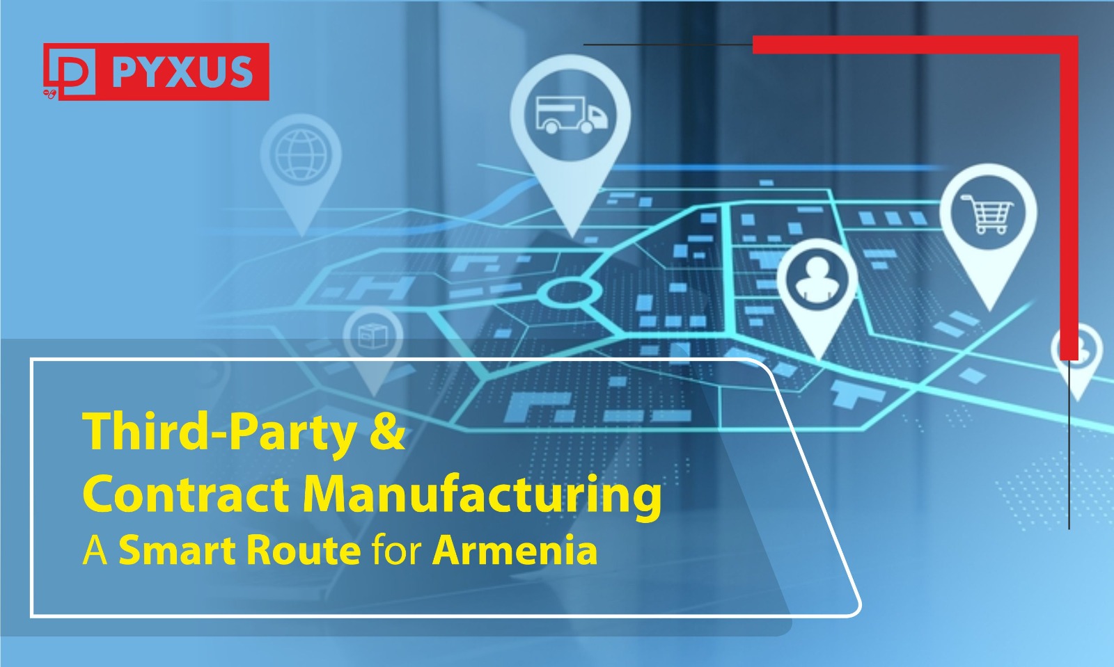 Third-Party & Contract Manufacturing A Smart Route for Armenia