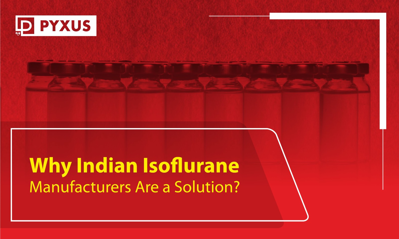 Why Indian Isoflurane Manufacturers Are a Solution