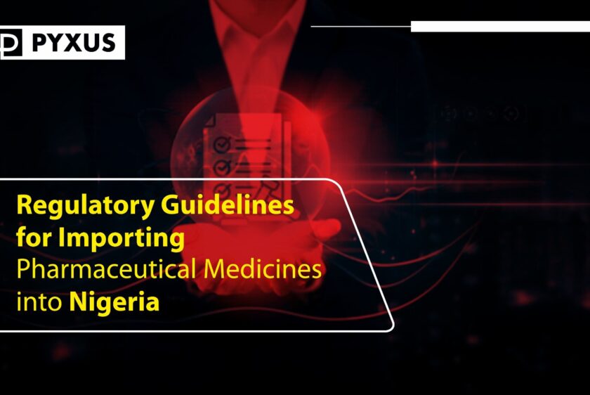 Regulatory Guidelines for Importing Pharmaceutical Medicines into Nigeria