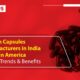 Gelatin Capsules Manufacturers in India for Latin America: Export Trends & Benefits