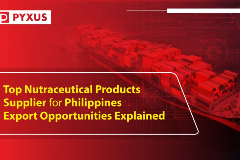 Top Nutraceutical Products Supplier for Philippines Export Opportunities Explained